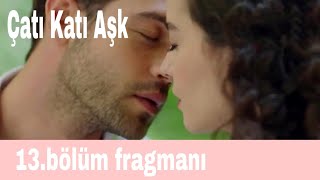 Cati kati ask 13bölüm fragmanı [upl. by Niaz]