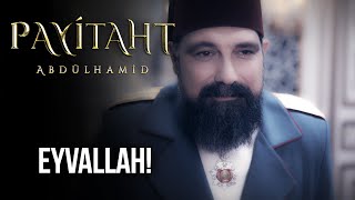 Eyvallah I Payitaht Abdülhamid 154 Bölüm Final Sahnesi [upl. by Firestone]