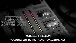 Agnelli amp Nelson  Holding On To Nothing Original Mix HQ [upl. by Yelserp]