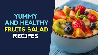 Yummy and Healthy Fruits Salad Recipes You Can Try at Home [upl. by Wane]