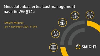 SMIGHT Webinar„Messdatenbasiertes Lastmanagement nach EnWG §14a“ [upl. by Repsag]