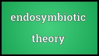 Endosymbiotic theory Meaning [upl. by Toomin736]