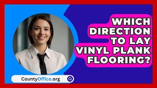 Which Direction To Lay Vinyl Plank Flooring  CountyOfficeorg [upl. by Siekram]