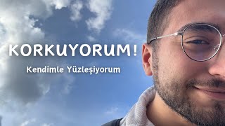 KORKUYORUM   Düzeltmem Gerekenler  Kendimle yüzleşiyorum [upl. by Haraf]