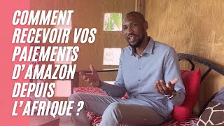 Comment recevoir vos paiements dAMAZON depuis lAFRIQUE [upl. by Edik862]