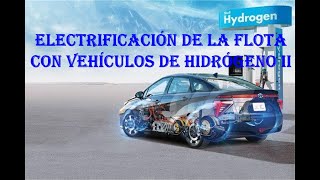 Electrificación de la flota con vehículos de hidrógeno 2 [upl. by Aicilic912]