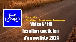 Vidéo N°110 les aléas quotidien dun cycliste 2024VoixOfffr [upl. by Artsa194]