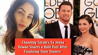 Channing Tatums Ex Jenna Dewan Shares a Bold Post After Finalizing Their Divorce [upl. by Rowell]