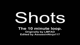 LMFAO Shots The 10 Minute Loop [upl. by Nancie595]