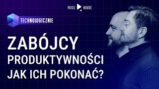 Zabójcy produktywności i jak ich pokonać  Technologicznie Podcast [upl. by Annaohj]