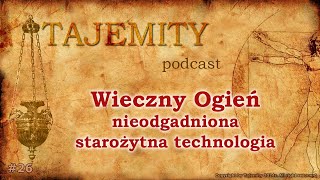 Wieczny Ogień  nieodgadniona starożytna technologia [upl. by Nodnelg]