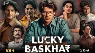 Lucky Bhaskar Full Movie Hindi Dubbed South  Dulquer Salmaan New Movie  Latest Movie  Collection [upl. by Aim]