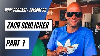 DCCS Podcast Ep 28  Zach Schlicher Part 1 [upl. by Eicats]