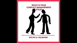 What Is Your Conflict Management Style With Thomas Kilmann Instrument CoCreator Ralph Kilmann [upl. by Relyuc]