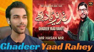 Reaction on Ghadeer Yaad Rahay  New Ghadeer Manqabat 2024  Mir Hasan Mir [upl. by Barina]