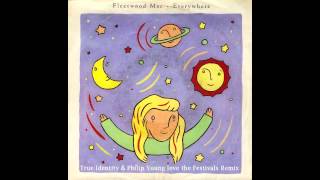 Fleetwood Mac  Everywhere True Identity amp Philip Young love the festivals Remix [upl. by Neelahtak]