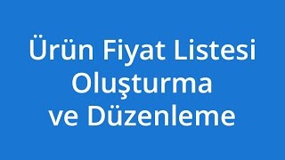 Ürün Fiyat Listesi Oluşturma ve Düzenleme [upl. by Kirkwood]