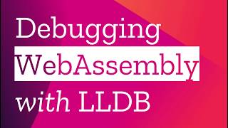 Debugging WebAssembly with LLDB [upl. by Nyrmac464]