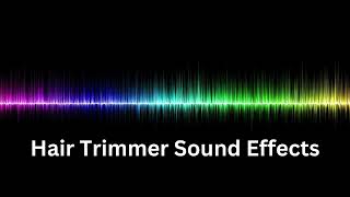 Hair Trimmer Sound Effects HD [upl. by Brill]