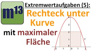 Extremwertaufgaben 5 Rechteck unter Kurve mit maximaler Fläche [upl. by Uel]