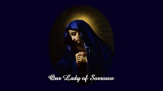 Our Lady of Sorrows [upl. by Southard]