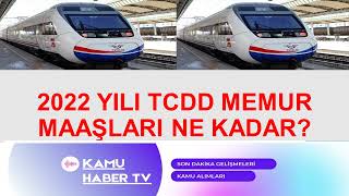 2022 TCDD MEMUR MAAŞLARI NE KADAR OLDU [upl. by Tteraj]