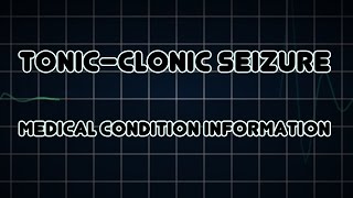 Tonic–clonic seizure Medical Condition [upl. by Enrak931]