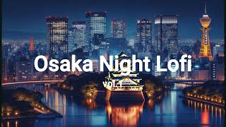 Osaka Night lofi vol1🎼ChillampRelax 作業用BGM [upl. by Margy]