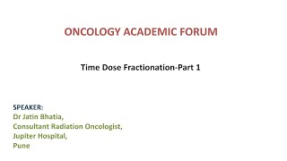 Time Dose Fractionation1 Dr Jatin Bhatia Consultant Radiation Oncology Jupiter HospitalPune [upl. by Riek]