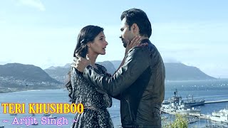 Teri Khushboo Full Song  Mr X  Arijit Singh  Jeet Gannguli  Emraan Hashmi Amyra Dastur [upl. by Liauqram220]