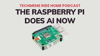 Raspberry Pi AI HAT with up to 26 TOPS for doing AI on the edge  Techmeme Ride Home Podcast [upl. by Eneirda352]