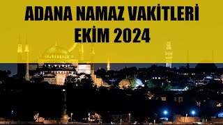 Adana Namaz Vakitleri  EKİM 2024 [upl. by Aihsilef]