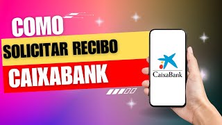 Como Solicitar Un Recibo Caixabank [upl. by Attesor]