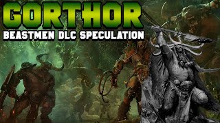 Beastmen DLC Speculation Gorthor the Beastlord  Lore amp Breakdown  Total War Warhammer 2 [upl. by Ylaek344]