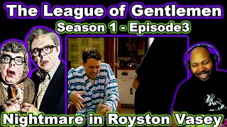 The League of Gentlemen Season 1 Episode 3 Nightmare in Royston Vasey Reaction [upl. by Nerb]