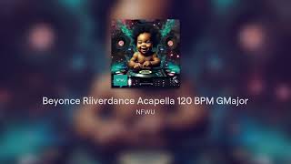 Beyonce Riiverdance Acapella 120 BPM GMajor [upl. by Nosydam]