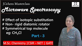 Isotopic Substitution non rigid diatomic rotator Symmetrical top molecule  Microwave Spectroscopy [upl. by Roxana]