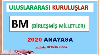 ULUSLARARASI KURULUŞLAR  BM  Birleşmiş Milletler  kpssanayasa uluslararasıkuruluşlar SERVANHOCA [upl. by Mosier]