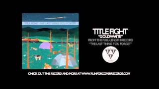 Title Fight  Goldwaite Official Audio [upl. by Latsyrk]