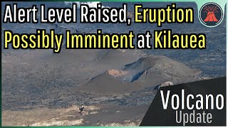 Kilauea Volcano Update A New Eruption is Potentially Imminent [upl. by Odnolor201]