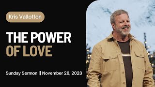 The Power of True Love  Sunday Sermon Kris Vallotton [upl. by Williamson]