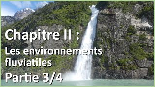 Les environnements fluviatiles 34  Géographie des environnements [upl. by Scheers764]