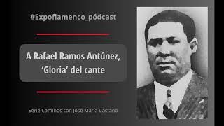 Pódcast → A Rafael Ramos Antúnez Gloria del cante [upl. by Ackler]