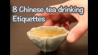 Etiquettes you may not know about Chinese tea drinking  8个你需要知道的茶礼仪 [upl. by Elison429]