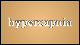 Hypercapnia Meaning [upl. by Plusch291]