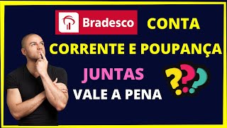 Bradesco conta corrrente e poupança juntas  Vale a pena [upl. by Bridwell]