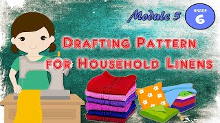 Module 5  Grade 6 Drafting Pattern for Household Linens [upl. by Lennon]