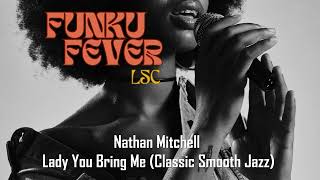 Nathan Mitchell  Lady You Bring Me Classic Smooth Jazz [upl. by Roth197]