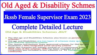 Old Age amp Disability Schemes  Jkssb Female supervisor Exam  Complete Detailed Lecture [upl. by Anytsirk]