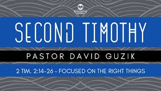 2 Timothy 21426  Focused on the Right Things [upl. by Reel]